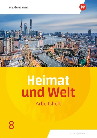 Heimat und Welt 8. Arbeitsheft. Sachsen-Anhalt, Margit Colditz ; Evelyn Dieckmann ; Notburga Protze ; Ines Schmidt - Gebonden - 9783141174199