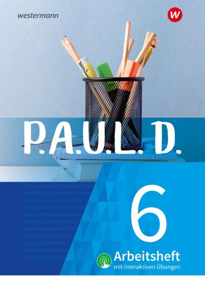 P.A.U.L. D. (Paul) 6. Arbeitsheft interaktiven Übungen. Für Gymnasien und Gesamtschulen - Neubearbeitung, Johannes Diekhans ; Michael Fuchs - Paperback - 9783141452471
