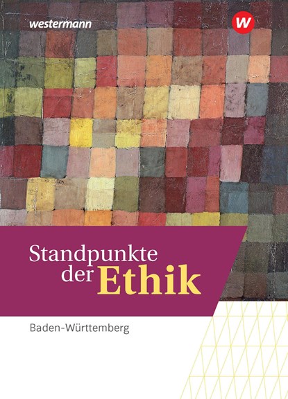 Standpunkte der Ethik. Schülerband. Lehr- und Arbeitsbuch für die gymnasiale Oberstufe in Baden-Württemberg, niet bekend - Gebonden - 9783141613247
