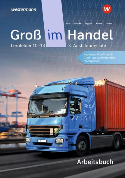 Groß im Handel - KMK-Ausgabe. Arbeitsbuch. 3. Ausbildungsjahr Lernfelder 10 - 13, Marcel Kunze ; Peter Limpke ; Hans Jecht ; Rainer Tegeler - Paperback - 9783142031682