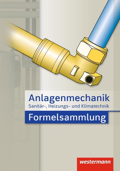 Anlagenmechanik für Sanitär-, Heizungs- und Klimatechnik Formelsammlung, Hans Joachim Bäck ; Wolfgang Miller ; Otmar Patzel ; Helmut Wagner - Paperback - 9783142211893