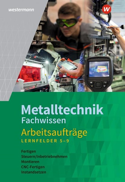 Metalltechnik Fachwissen Arbeitsaufträge. Arbeitsheft. Lernfelder 5-9. Alle Bundesländer, Lutz Langanke ; Karl-Georg Schmid ; Günther Tiedt ; Uwe Kirschberg - Paperback - 9783142312798