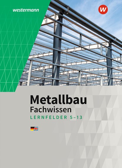 Metallbau Fachwissen. Lernfelder 5 -13: Schulbuch, Martin Dahlke ; Matthias Petter ; Friedrich-Wilhelm Gieseke ; Günther Tiedt - Gebonden - 9783142312897