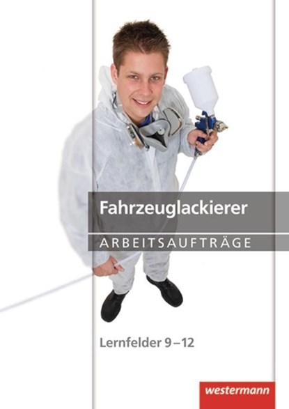 Fahrzeuglackierer Arbeitsaufträge. Lernfelder 9-12, niet bekend - Paperback - 9783142316130