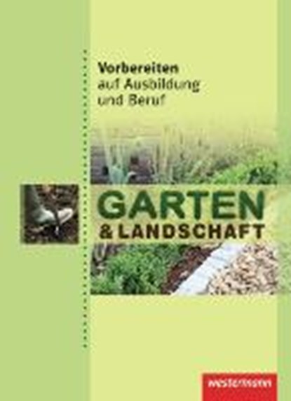 Vorbereiten auf Ausbildung und Beruf. Garten- und Landschaftsbau. Schülerbuch, Dorothea Basqué ; Sabine Petersen ; Anne Wiesmann - Gebonden - 9783142905051