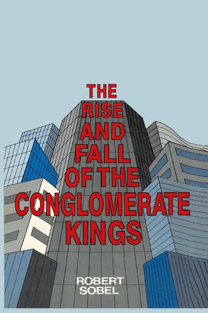 The Rise and Fall of the Conglomerate Kings, Robert Sobel - Paperback - 9783145486052