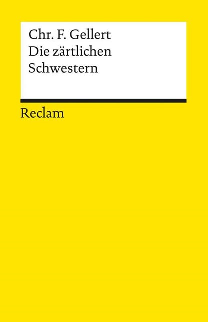 Die zärtlichen Schwestern. Ein Lustspiel von drei Aufzügen, Christian Fürchtegott Gellert - Paperback - 9783150089736