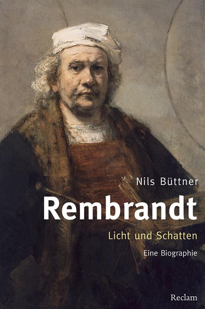 Rembrandt. Licht und Schatten, Nils Büttner - Gebonden - 9783150109656