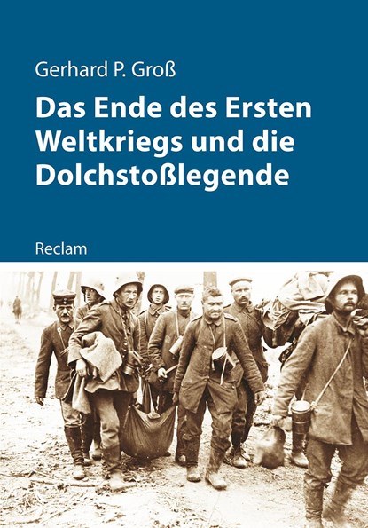 Das Ende des Ersten Weltkriegs und die Dolchstoßlegende, Gerhard P. Groß - Paperback - 9783150111680
