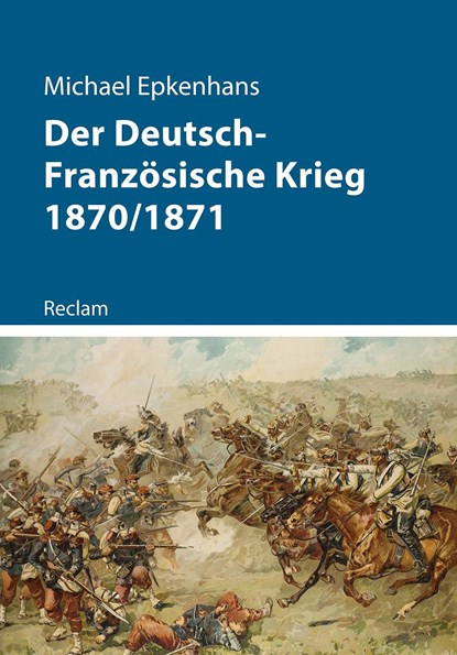 Der Deutsch-Französische Krieg 1870/1871, Michael Epkenhans - Paperback - 9783150112717