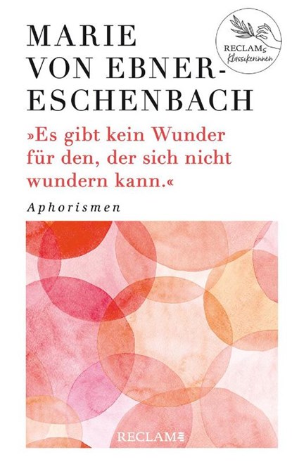 Es gibt kein Wunder für den, der sich nicht wundern kann, Marie Von Ebner-Eschenbach - Gebonden - 9783150113523
