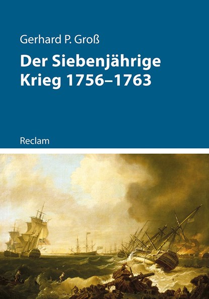 Der Siebenjährige Krieg 1756-1763, Gerhard P. Groß - Paperback - 9783150114483
