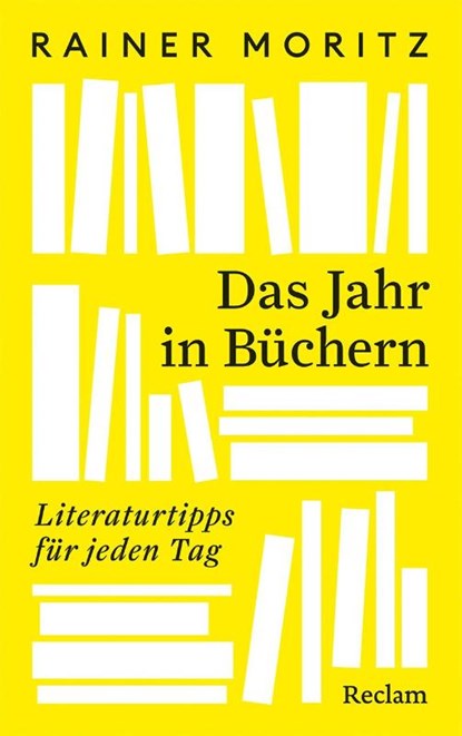 Das Jahr in Büchern. Literaturtipps für jeden Tag, Rainer Moritz - Gebonden - 9783150115114