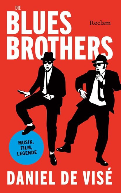 Die Blues Brothers. Musik, Film, Legende, Daniel de Visé - Gebonden - 9783150115152