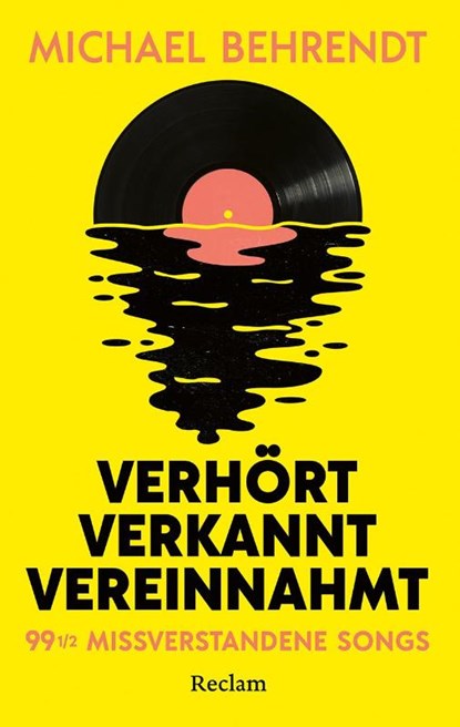 Verhört, verkannt, vereinnahmt. 99 ½ missverstandene Songs, Michael Behrendt - Paperback - 9783150115435