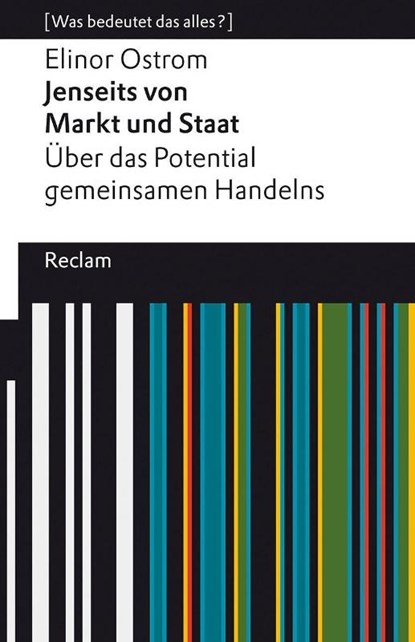 Jenseits von Markt und Staat. Über das Potential gemeinsamen Handelns. [Was bedeutet das alles?], Elinor Ostrom - Paperback - 9783150141793