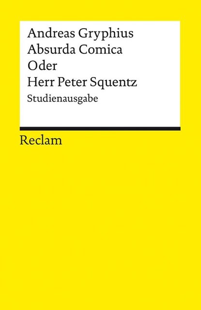 Absurda Comica Oder Herr Peter Squentz. Schimpfspiel. Studienausgabe, Andreas Gryphius - Paperback - 9783150143377