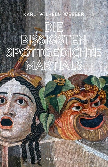 Die bissigsten Spottgedichte Martials, Karl-Wilhelm Weeber - Paperback - 9783150144275