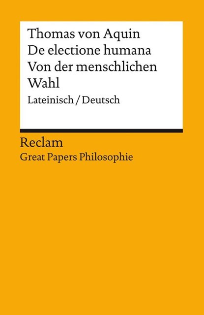 De electione humana / Von der menschlichen Wahl. Lateinisch/Deutsch. [Great Papers Philosophie], Thomas Von Aquin - Paperback - 9783150144718