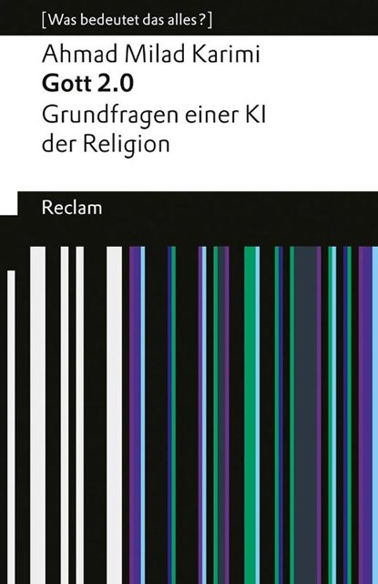 Gott 2.0. Grundfragen einer KI der Religion. [Was bedeutet das alles?], Ahmad Milad Karimi - Paperback - 9783150145913