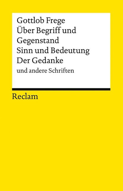 Über Begriff und Gegenstand · Sinn und Bedeutung · Der Gedanke und andere Schriften, Gottlob Frege - Paperback - 9783150146279