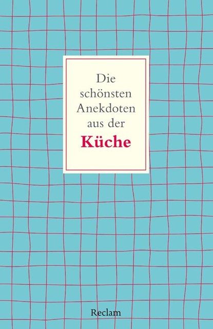 Die schönsten Anekdoten aus der Küche, Frank Schweizer - Paperback - 9783150146491