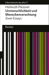 Unmenschlichkeit und Menschenverachtung. Zwei Essays - Helmuth Plessner - 9783150146606