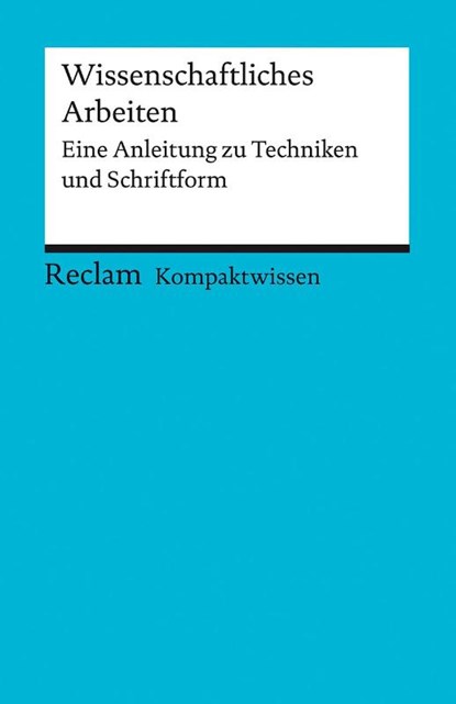 Kompaktwissen. Wissenschaftliches Arbeiten. Eine Anleitung zu Techniken und Schriftform, Yomb May - Paperback - 9783150152454