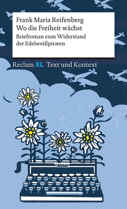 Wo die Freiheit wächst. Briefroman zum Widerstand der Edelweißpiraten, Frank Maria Reifenberg - Paperback - 9783150161647