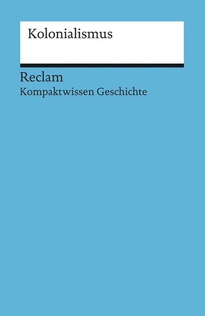 Kolonialismus, Bernd-Stefan Grewe ; Thomas Lange - Paperback - 9783150170823