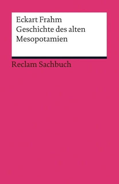 Geschichte des alten Mesopotamien, Eckart Frahm - Paperback - 9783150191088