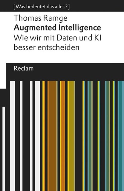 Augmented Intelligence. Wie wir mit Daten und KI besser entscheiden, Thomas Ramge - Paperback - 9783150196892