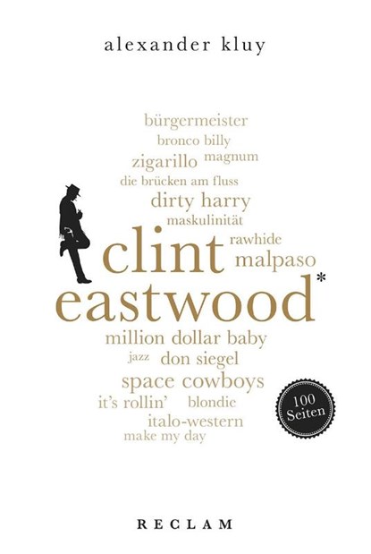 Clint Eastwood. 100 Seiten, Alexander Kluy - Paperback - 9783150205310