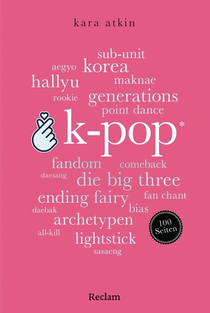 K-Pop. 100 Seiten, Kara Atkin - Paperback - 9783150207901