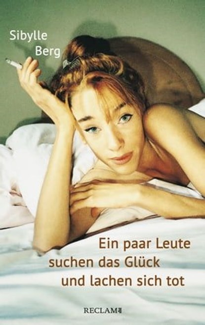 Ein paar Leute suchen das Glück und lachen sich tot, Sibylle Berg - Ebook - 9783159604152