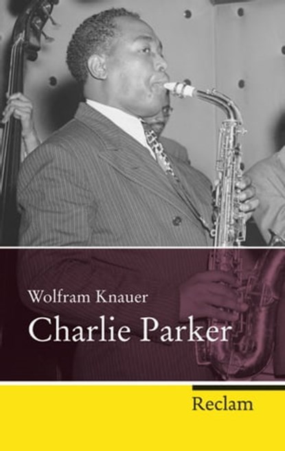Charlie Parker, Wolfram Knauer - Ebook - 9783159604367