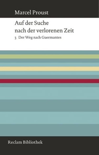 Auf der Suche nach der verlorenen Zeit. Band 3: Der Weg nach Guermantes, Marcel Proust ; Bernd-Jürgen Fischer - Ebook - 9783159606088