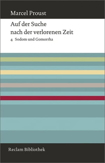 Auf der Suche nach der verlorenen Zeit. Band 4: Sodom und Gomorrha, Marcel Proust ; Bernd-Jürgen Fischer - Ebook - 9783159607535