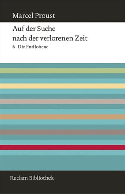 Auf der Suche nach der verlorenen Zeit. Band 6: Die Entflohene, Marcel Proust ; Bernd-Jürgen Fischer - Ebook - 9783159610702