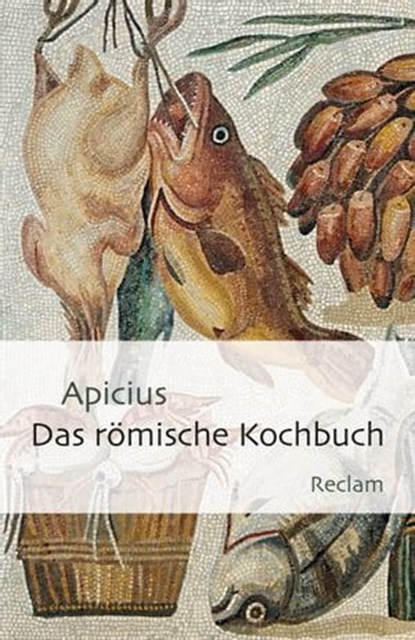Das römische Kochbuch, Apicius - Ebook - 9783159610931