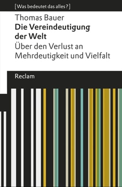 Die Vereindeutigung der Welt, Thomas Bauer - Ebook - 9783159613109