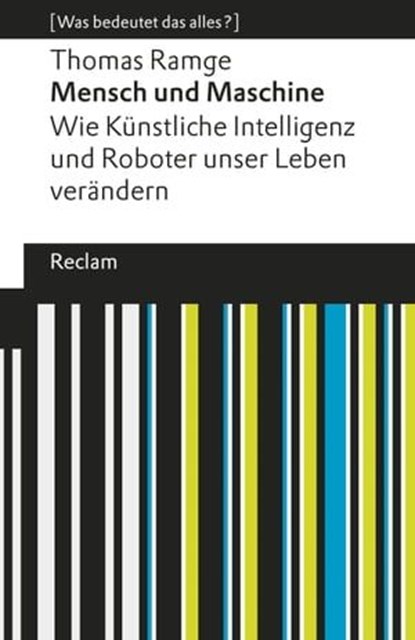Mensch und Maschine. Wie Künstliche Intelligenz und Roboter unser Leben verändern, Thomas Ramge - Ebook - 9783159613178
