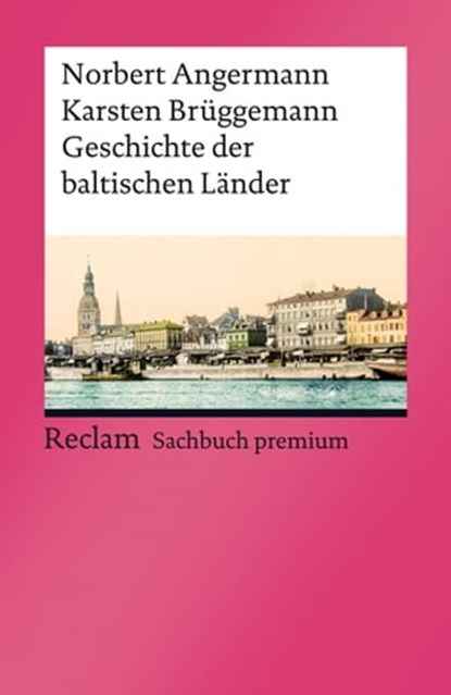 Geschichte der baltischen Länder, Norbert Angermann ; Karsten Brüggemann - Ebook - 9783159613291