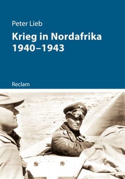 Krieg in Nordafrika 1940–1943, Peter Lieb - Ebook - 9783159613451