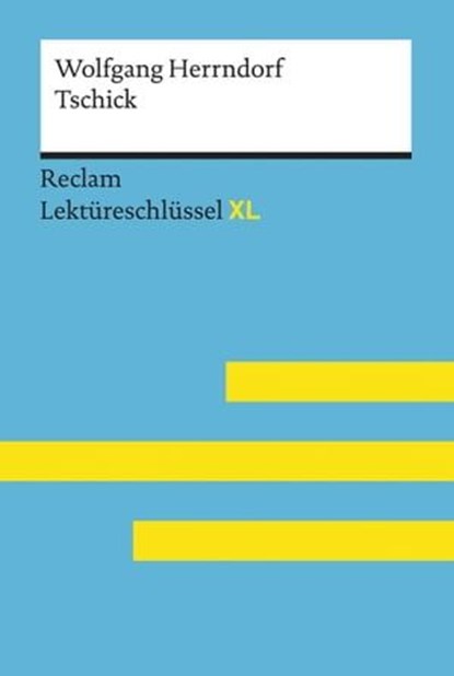 Tschick von Wolfgang Herrndorf: Reclam Lektüreschlüssel XL, Eva-Maria Scholz ; Wolfgang Herrndorf - Ebook - 9783159613550