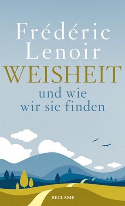 Weisheit und wie wir sie finden, Frédéric Lenoir - Ebook - 9783159614915