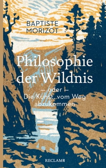 Philosophie der Wildnis oder Die Kunst, vom Weg abzukommen, Baptiste Morizot ; Vinciane Despret - Ebook - 9783159616674