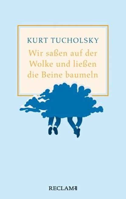 Wir saßen auf der Wolke und ließen die Beine baumeln. Nachher, Kurt Tucholsky ; Ute Maack - Ebook - 9783159618142