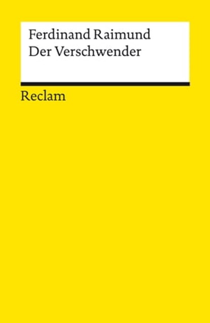 Der Verschwender, Ferdinand Raimund - Ebook - 9783159618906