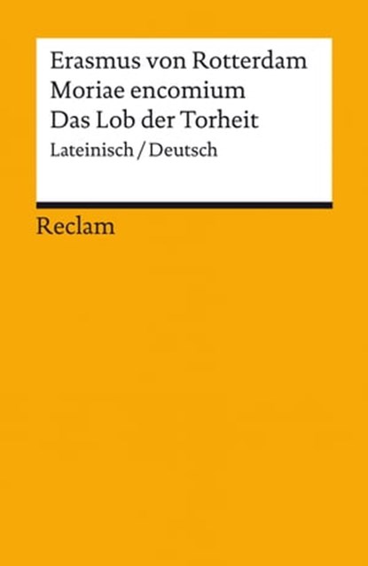 Moriae encomium / Lob der Torheit. Lateinisch/Deutsch, Erasmus von Rotterdam - Ebook - 9783159619347